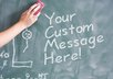 create a personalized chalkboard with ANY message and theme on it