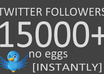 give 15000+ twitter followers [INSTANTLY], no eggs,dont unfollow within 6 hours