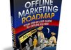 give You my OFFLINE Marketing Roadmap Your Step by Step Guide To Offline Riches