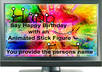 create a Happy Birthday message with a Name of your choosing using Stick Figure Animation