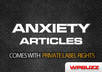 give you 260 Anxiety articles with private label rights included