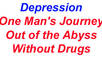 tell you how I beat depression without medication