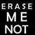 erasemenot