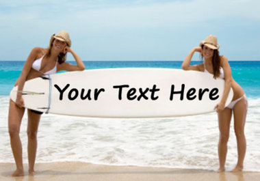 add anything you want to the surfboard these hot beach babes are holding big1