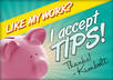 gladly accept tips for my hard work small1