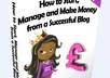 send you the top e book How to Start, Manage and Make Money from a Successful blog
