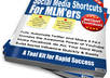 give you the eBook, Social Media Shortcuts for MLMers, A Tool Kit for Rapid Success small1