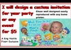 design a custom invitation for your party or any event
