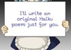 write you an original haiku poem on your topic of choice
