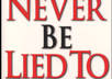 tell you how to never be lied to AGAIN