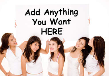 add anything you want to the sign these very beautiful Asian models are holding big1