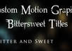 create motion graphics titles in my AE Project Bittersweet Titles