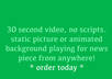 record a green screen with a thirty second message with static picture or video looping in the background