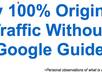 give you my original Traffic Without Google Guide